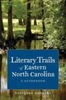 Literary Trails of Eastern North Carolina - Georgann Eubanks - 9781469607023