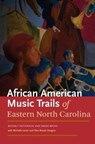 The African American Trails of Eastern North Carolina - Beverly Patterson ; Sarah Bryan ; Michelle Lanier ; Titus Brooks Heagins - 9781469610795