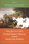 Why You Can't Teach United States History without American Indians - Susan Sleeper-Smith ; Juliana Barr ; Jean M. O'Brien - 9781469621203