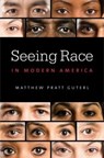Seeing Race in Modern America - Matthew Pratt Guterl - 9781469626512