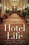 Hotel Life - Caroline Field Levander ; Matthew Pratt Guterl - 9781469636115