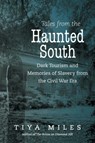 Tales from the Haunted South - Tiya Miles - 9781469636146