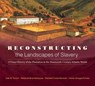 Reconstructing the Landscapes of Slavery - Dale W. Tomich ; Reinaldo Funes Monzote ; Carlos Venegas Fornias ; Rafael de Bivar Marquese - 9781469663128