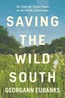 Saving the Wild South - Georgann Eubanks - 9781469664903
