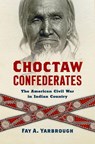 Choctaw Confederates - Fay A. Yarbrough - 9781469665115