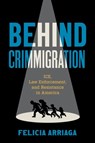 Behind Crimmigration - Felicia Arriaga - 9781469673233