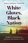 White Gloves, Black Nation - Grace Sanders Johnson - 9781469673684