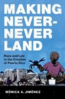 Making Never-Never Land - Monica A. Jimenez - 9781469678450