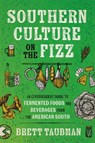 Southern Culture on the Fizz - Brett Taubman - 9781469685410