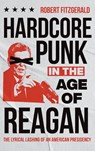 Hardcore Punk in the Age of Reagan - Robert Fitzgerald - 9781469685441