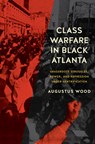 Class Warfare in Black Atlanta - Augustus Wood - 9781469685687