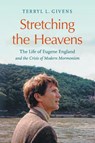 Stretching the Heavens - Terryl L. Givens - 9781469688374