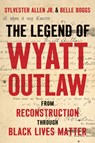 The Legend of Wyatt Outlaw - Sylvester Allen ; Belle Boggs - 9781469689999