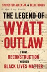 The Legend of Wyatt Outlaw - Sylvester Allen ; Belle Boggs - 9781469689999
