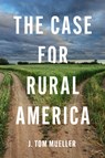 The Case for Rural America - J. Tom Mueller - 9781469691527