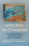 Histories in Common - Alyssa A. Hunziker - 9781469695655