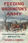 Feeding Washington's Army - Ricardo A. Herrera - 9781469696140