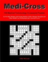Medi-Cross: 100 Medical Terminology Crossword Puzzles for Pre-Med, Medical, and Nursing Students, EMTs, Massage Therapists and Oth - John McLeod - 9781470078218