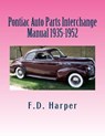 Pontiac Auto Parts Interchange Manual 1935-1952 - F. D. Harper - 9781470112356