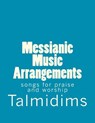 Messianic Music Arrangements: songs for praise and worship - Talmidims - 9781470128319