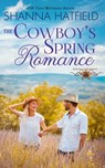 The Cowboy's Spring Romance: Grass Valley Cowboys - Shanna Hatfield - 9781470170981