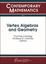 Vertex Algebras and Geometry - Thomas Creutzig ; Andrew R. Linshaw - 9781470437176