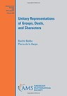 Unitary Representations of Groups, Duals, and Characters - Bachir Bekka ; Pierre de la Harpe - 9781470456276