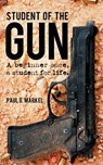 Student of the Gun - Paul G Markel - 9781470500146