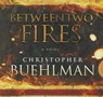 Between Two Fires - BUEHLMAN,  Christopher - 9781470825539