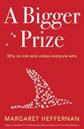 A Bigger Prize - Margaret Heffernan - 9781471100772