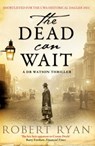The Dead Can Wait - Robert Ryan - 9781471101205