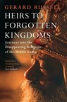 Heirs to Forgotten Kingdoms - Gerard Russell - 9781471114724