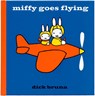 Miffy Goes Flying - Dick Bruna - 9781471120817