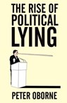 The Rise of Political Lying - Peter Oborne - 9781471142031