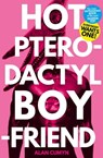 Hot Pterodactyl Boyfriend - Alan Cumyn - 9781471144684