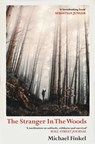 The Stranger in the Woods - Michael Finkel - 9781471151996