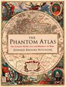 The Phantom Atlas - Edward Brooke-Hitching - 9781471159459