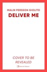 Deliver Me - Malin Persson Giolito - 9781471160387