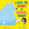 I Have to Start at School Today - PHILIP,  Simon - 9781471164644