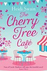 The Cherry Tree Cafe - Heidi Swain - 9781471168024