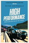 High Performance: When Britain Ruled the Roads - Peter Grimsdale - 9781471168475