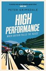 High Performance: When Britain Ruled the Roads - Peter Grimsdale - 9781471168482