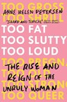 Too Fat, Too Slutty, Too Loud - Anne Helen Petersen - 9781471171901