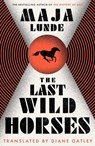 The Last Wild Horses - Maja Lunde - 9781471175657