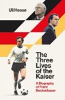 The Three Lives of the Kaiser - Uli Hesse - 9781471189104