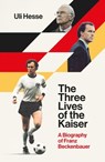 The Three Lives of the Kaiser - Uli Hesse - 9781471189111