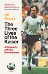 The Three Lives of the Kaiser - Uli Hesse - 9781471189128