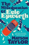 The Miseducation of Evie Epworth - Matson Taylor - 9781471190803