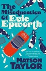 The Miseducation of Evie Epworth - Matson Taylor - 9781471190810