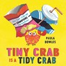 Tiny Crab is a Tidy Crab - Paula Bowles - 9781471191794